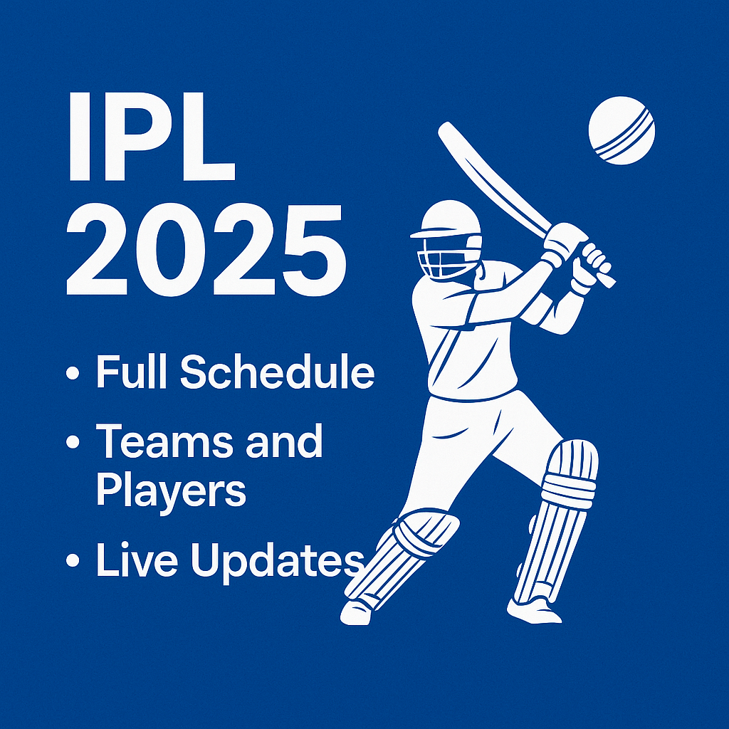 "IPL 2025 promotional graphic featuring a cricket batsman mid-swing, with bold white text on a blue background reading 'IPL 2025 – Full Schedule, Teams and Players, Live Updates'." 